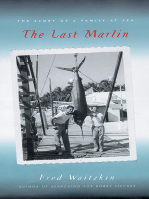 Title details for The Last Marlin by Fred Waitzkin - Available